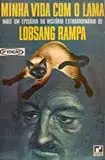 Minha Vida com o Lama: mais um episódio da história extraordinária de Lobsang Rampa (8ª edição, Editora Record)