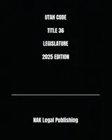 UTAH CODE TITLE 36 LEGISLATURE 2025 EDITION