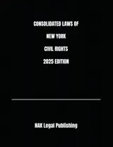 CONSOLIDATED LAWS OF NEW YORK CIVIL RIGHTS 2025 EDITION