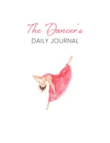 The Dancer's Daily Journal | Journal Prompts | Positive Affirmations | 5 minute daily journalling
