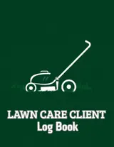 Lawn Care Client Log Book: Track And Record Your Client's Information Easily