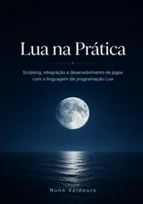 Lua na Prática: Scripting, integração e desenvolvimento de jogos com a linguagem de programação Lua (Portuguese Edition) baixar o livro de graça