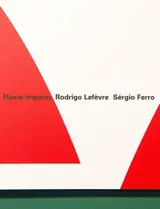 Grupo Arquitetura Nova: Flávio Império, Rodrigo Lefèvre e Sérgio Ferro: 1