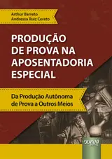 Produção de Prova na Aposentadoria Especial (2024)