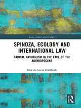 Spinoza, Ecology and International Law: Radical Naturalism in the Face of the Anthropocene (Law, Justice and Ecology) (English Edition) baixar o livro de graça