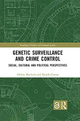 Genetic Surveillance and Crime Control: Social, Cultural and Political Perspectives (Routledge Frontiers of Criminal Justice) (English Edition) baixar o livro de graça
