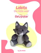 Lobito the Little Wolf: Plush Pattern: Learn to make plushies with this little wolf pattern! baixar o livro de graça
