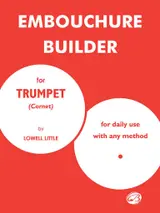 The Embouchure Builder: For Daily Use With Any Method