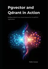 Pgvector and Qdrant in Action: Building Hybrid Vector Search Systems for AI and RAG Applications
