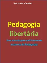 Pedagogia libertária: Uma abordagem politicamente incorreta da Pedagogia baixar o livro de graça