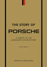 The Story of Porsche: A Tribute to the Legendary Manufacturer (The Story of Cars) (English Edition)