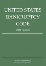United States Bankruptcy Code; 2024 Edition