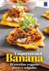 Cozinha Vegana - A superversátil Banana: 16 receitas veganas doces e salgadas