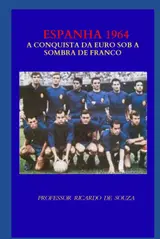 Espanha 1964: A Conquista da Euro Sob a Sombra de Franco (Portuguese Edition)