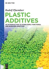 Plastic Additives: An Introduction to Stabilizers, Functional and Biobased Additives (English Edition)
