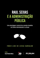 Raul seixas e a administração pública: uma abordagem musical dos grandes desafios do direito administrativo no Brasil