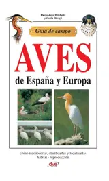 Guía de campo de aves de España y Europa: Cómo reconocerlas, clasificarlas y localizarlas hábitat - reproducción baixar o livro de graça