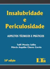 Insalubridade e Periculosidade. Aspectos Técnicos e Práticos
