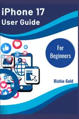 iPhone 17 User Guide For Beginners: Learn, Explore, and Enjoy Your iPhone 17 Without Confusing Tech Jargon (All Gadget Guides For Beginners) baixar o livro de graça