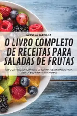 O LIVRO COMPLETO DE RECEITAS PARA SALADAS DE FRUTAS baixar o livro de graça