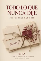 Todo lo que nunca dije: 365 cartas para mi