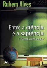 Entre a ciência e a sapiência: O dilema da educação