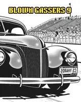 BLOWN GASSERS 9: A COLOURING BOOK FEATURING STYLISH GASSER HOT RODS.