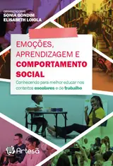 Emoções, aprendizagem e comportamento social: conhecendo para melhor educar nos contextos escolares e de trabalho