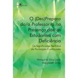 O (des)preparo Do/a Professor/a na Presença Dos/as Estudantes com Deficiência: os Significados/sentidos da Formação Continuada