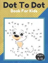 Dot To Dot Book For Kids Ages 8-12: More Than 100 Challenging Fun Activities For Smart Kids: Dot To Dot And Coloring | Perfect Coloring Gift For Ages 8, 9, 10, 11 & 12 baixar o livro de graça