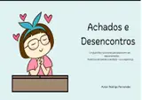 Achados e Desencontros: Um guia (não muito sério) para sobreviver aos relacionamentos modernos sem perder a sanidade — ou a esperança. baixar o livro de graça
