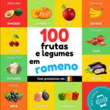 100 frutas e legumes em romena: Livro de ilustrações bilingue para crianças: português / romena com pronúncias (Aprender romeno) (Portuguese Edition) baixar o livro de graça