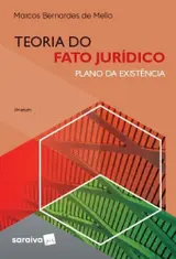 Teoria do fato jurídico: plano da existência. 23. ed. São Paulo: Saraiva, 2022