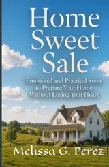 HOME SWEET SALE: EMOTIONAL AND PRACTICAL STEPS TO PREPARE YOUR HOME WITHOUT LOSING YOUR HEART baixar o livro de graça