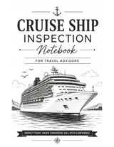 Cruise Ship Inspection Notebook: For Travel Advisors