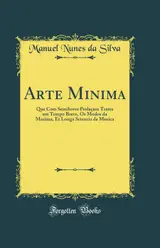 Arte Minima: Que Com Semibreve Prolaçam Tratta em Tempo Breve, Os Modos da Maxima, Et Longa Sciencia da Musica (Classic Reprint) baixar o livro de graça