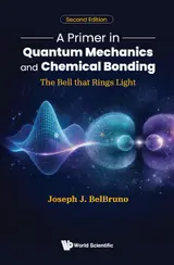 A Primer in Quantum Mechanics and Chemical Bonding: The Bell that Rings Light (English Edition)