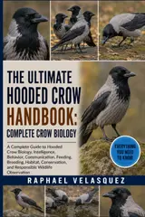 THE ULTIMATE HOODED CROW HANDBOOK: COMPLETE CROW BIOLOGY: A Complete Guide to Hooded Crow Biology, Intelligence, Behavior, Communication, Feeding,... and Responsible Wildlife Observation baixar o livro de graça