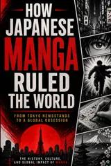 How Japanese Manga Ruled The World: From Tokyo Newsstands to a Global Obsession baixar o livro de graça