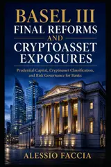 Basel III Final Reforms and Cryptoasset Exposures: Prudential Capital, Cryptoasset Classification, and Risk Governance for Banks baixar o livro de graça