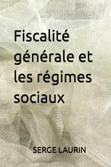 Fiscalité générale et les régimes sociaux (French Edition)