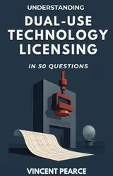 Understanding Dual-Use Technology Licensing in 50 Questions (English Edition)
