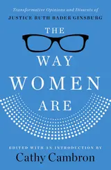 The Way Women Are: Transformative Opinions and Dissents of Justice Ruth Bader Ginsburg (English Edition)
