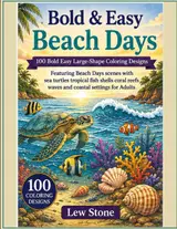 Bold & Easy Beach Days: 100 Bold Easy Large-Shape Coloring Designs Featuring Beach Days scenes with sea turtles tropical fish shells coral reefs waves and coastal settings for Adults