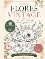 Flores Vintage: Libro para Colorear para Adultos | 40 Ilustraciones Botánicas, Objetos Vintage, Relajación y Antiestrés: 40 ilustraciones de flores ... para disfrutar coloreando (Spanish Edition)