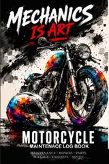 Motorcycle Maintenance Log Book: Keep Track of Oil Changes, Repairs, Maintenance, Mileage, Parts Replacements, Service History and Notes | 6 x 9 | 100 Pages | Softcover baixar o livro de graça