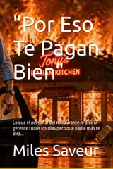 "Por Eso Te Pagan Bien": Lo que el personal del restaurante le dice al gerente todos los días pero que nadie más te dirá... (Spanish Edition) baixar o livro de graça