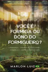 Você É Formiga Ou Dono Do Formigueiro? baixar o livro de graça