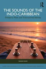 The Sounds of the Indo-Caribbean: Diaspora, Music and Transnational Identity (The Global Indian Diasporas in 21st Century) (English Edition)