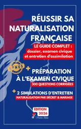 Réussir sa naturalisation française: Le guide complet 2026: dossier, examen civique et entretien d'assimilation — 300 questions corrigées et 2 simulations... préfecture/décret & mariage (French Edition) baixar o livro de graça
